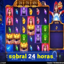 sobral 24 horas